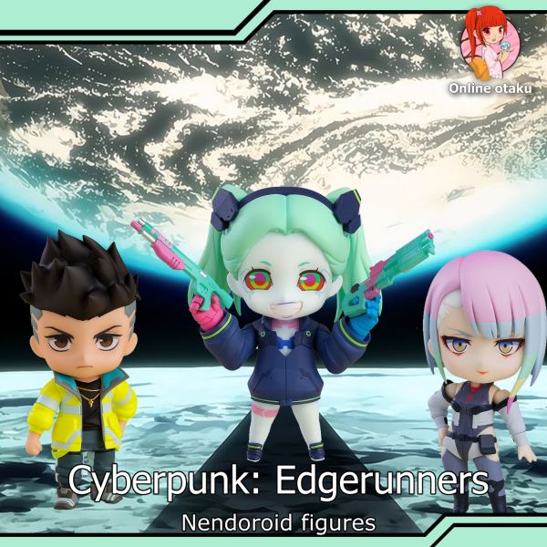 Cyberpunk: Edgerunners Nendoroids Lucy, David Martinez, Rebecca